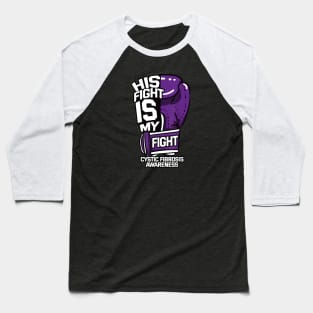 His Fight Is My Fight Cystic Fibrosis Awareness Purple Baseball T-Shirt